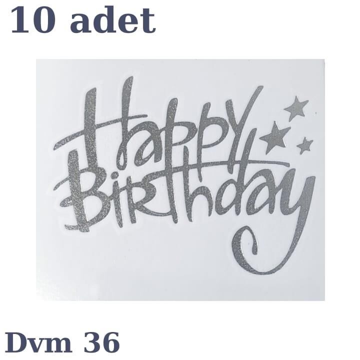 DÖVME HAPPY BİRTHDAY GÜMÜŞ NO:36 10 LU